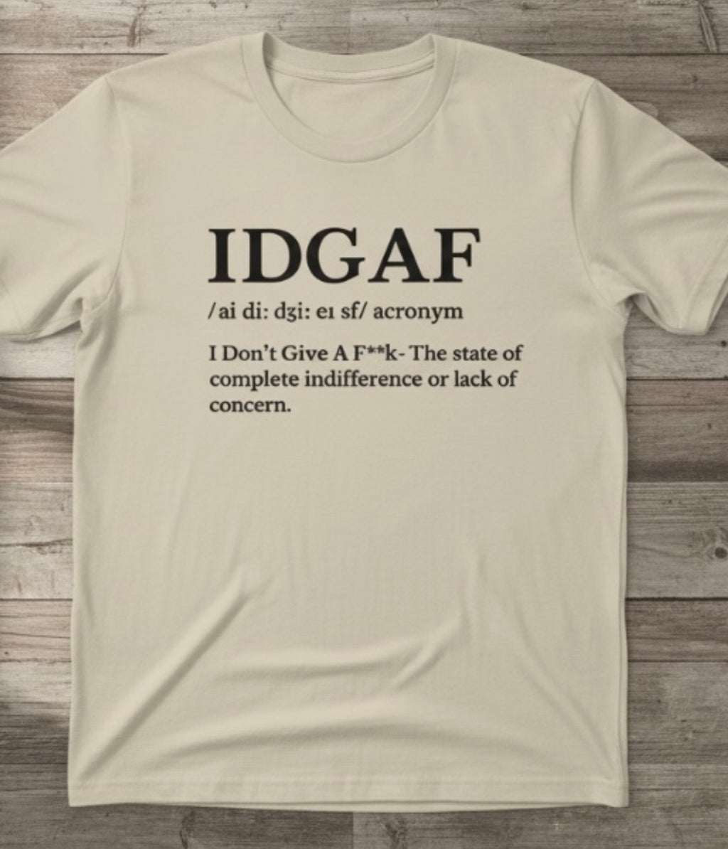 IDGAF Graphic Tee - Casual Statement T-Shirt
