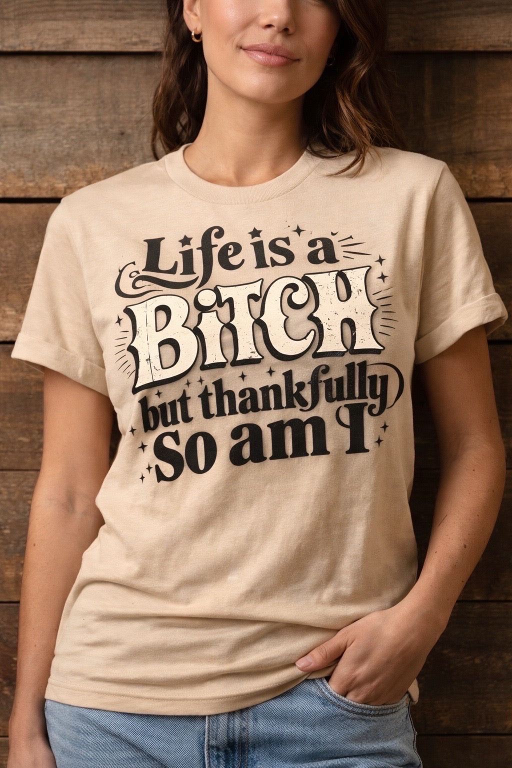 Life Is A Bitch But Thankfully So Am I Funny Graphic T-Shirt